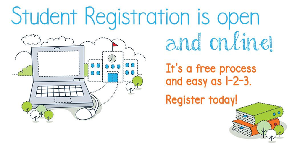  Student registration is open and online. It's a free process and easy as 1, 2, 3. Register today!  